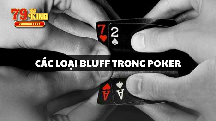 Các Loại Bluff Trong Poker
