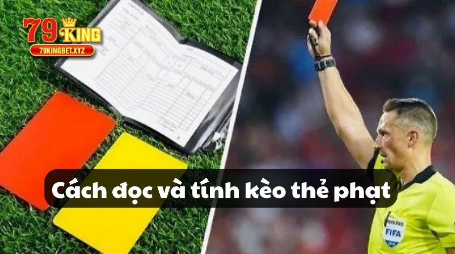 Cách đọc và tính kèo thẻ phạt