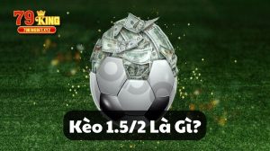 Kèo 1.5/2 là gì