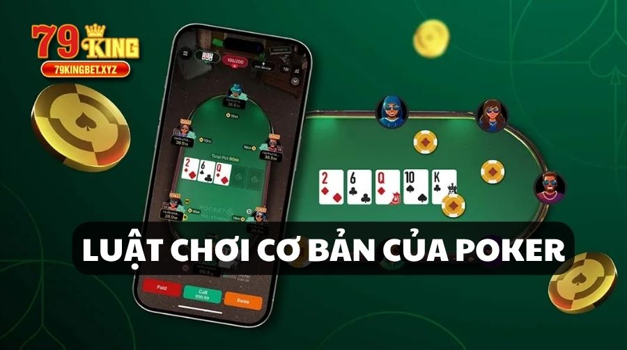 LUẬT CHƠI CƠ BẢN CỦA POKER