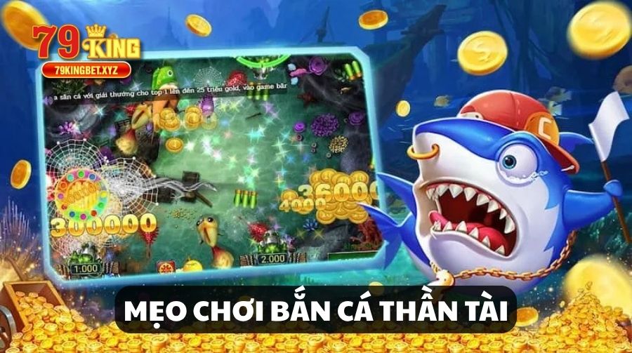 Mẹo chơi Bắn Cá Thần Tài