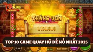 Top 10 Game quay hũ dễ nổ nhất 2025