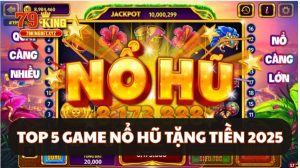 Top 5 Game nổ hũ tặng tiền 2025